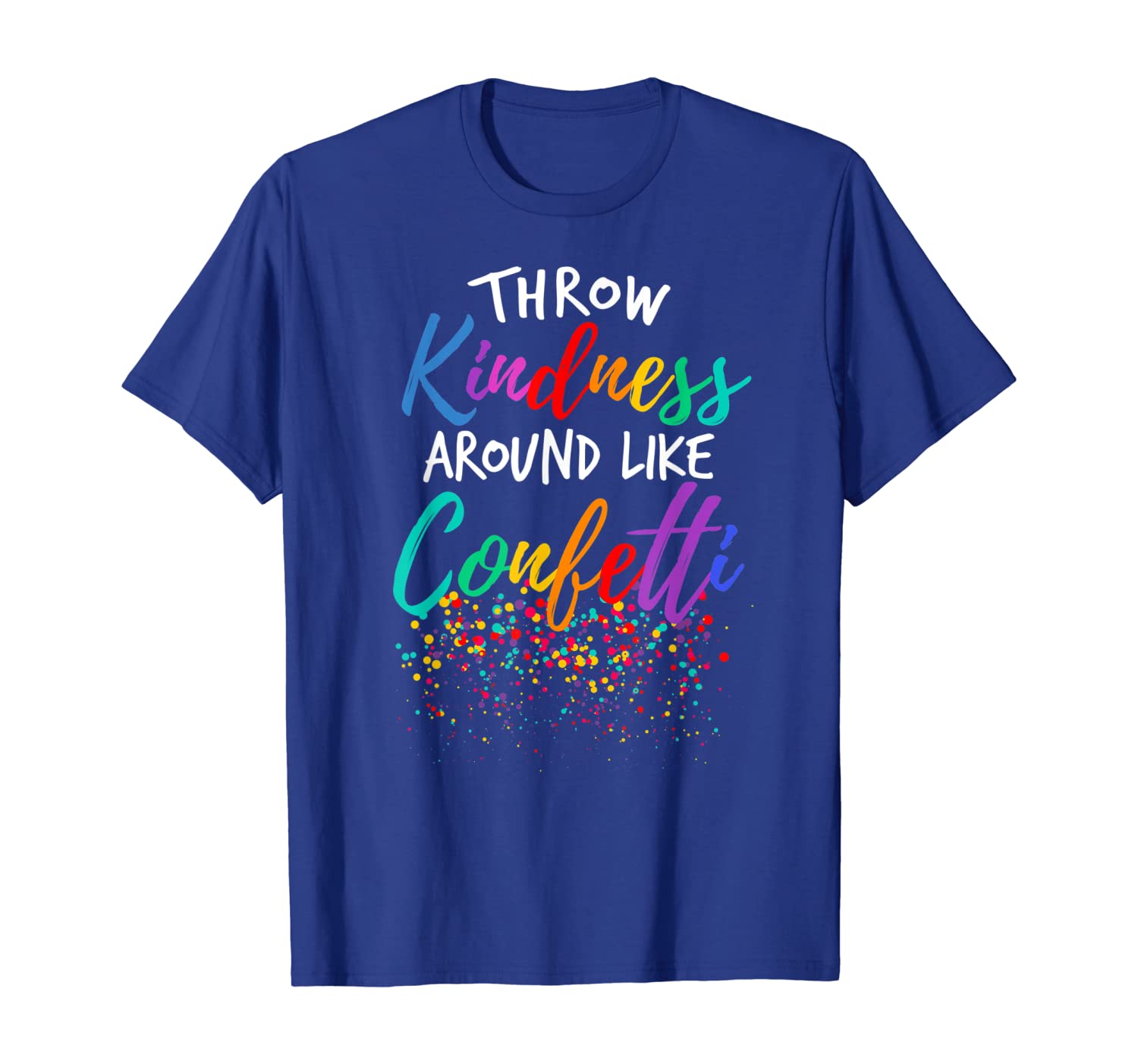 

Throw Kindness Around Like Confetti Kind Teacher Kid, White;black