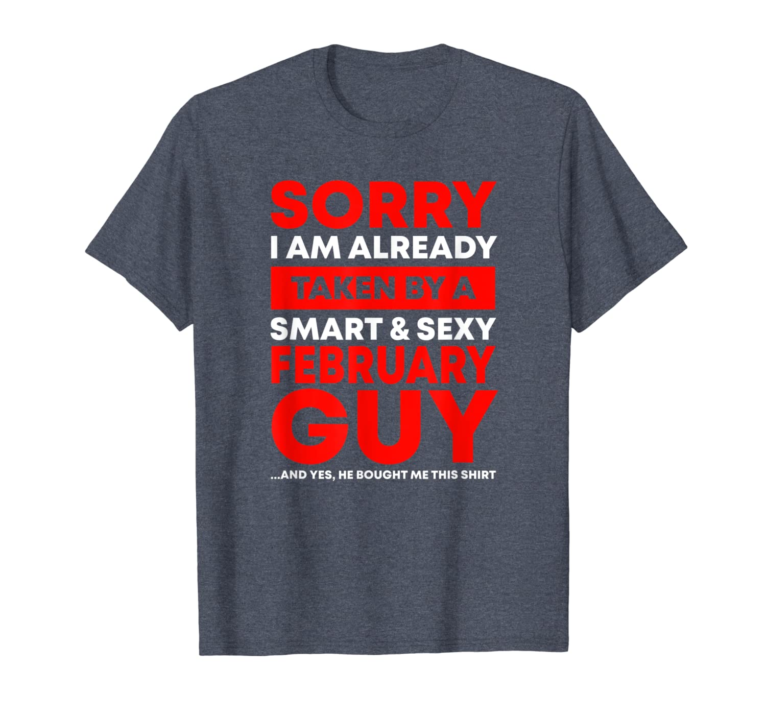 

i'm already taken by a february guy funny wife gift t shirt, White;black