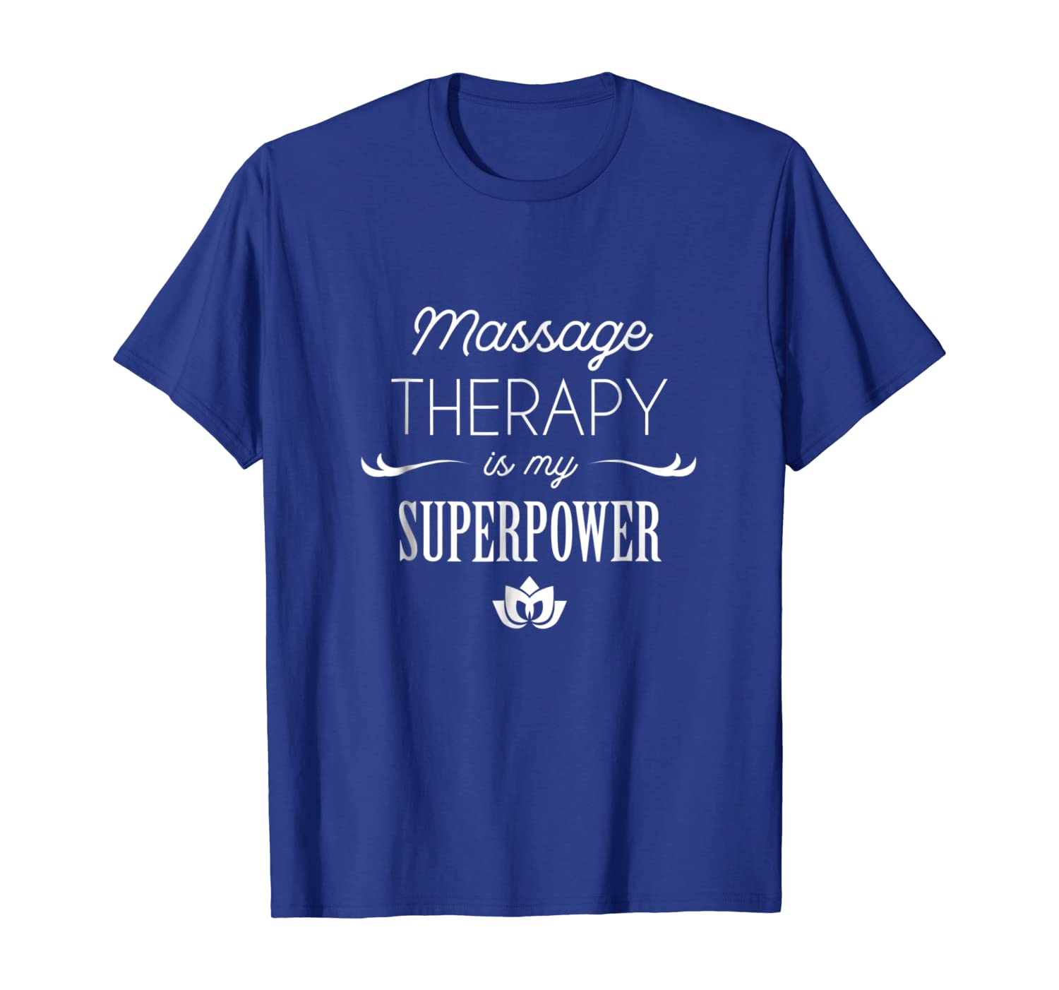 

Massage Therapy Is My Superpower Massage Therapist T-Shirt, White;black