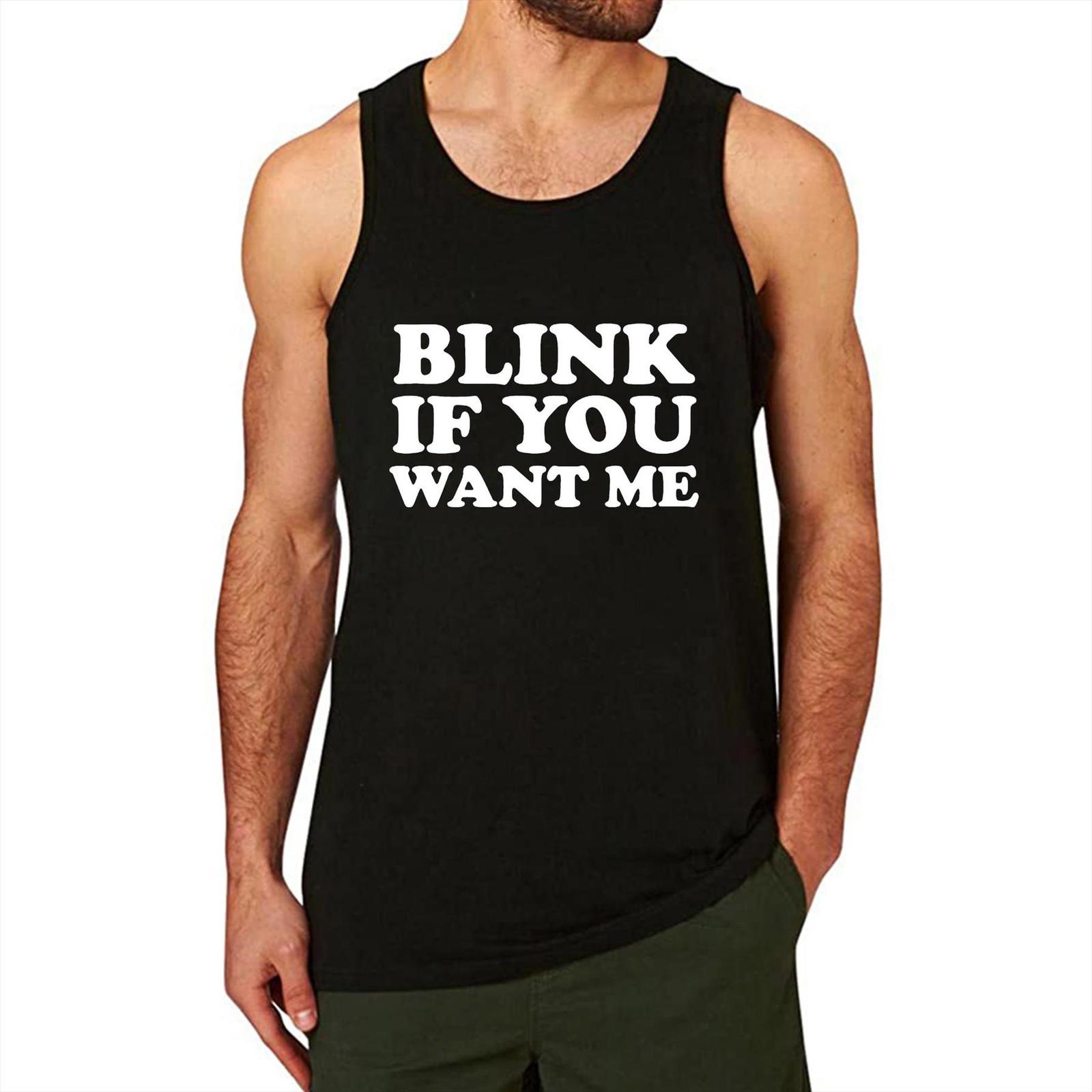 

lyprerazy mens blink if you want me workout gym funny printed tank top, White;black