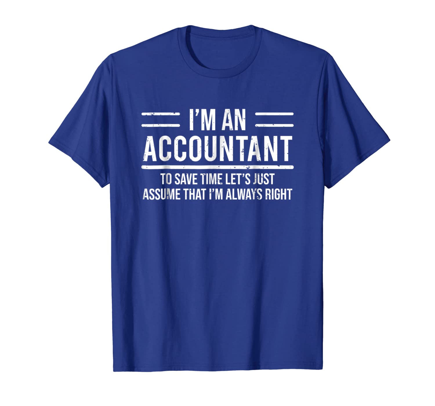 

i'm an accountant to save time i'm always right t-shirt tee, White;black