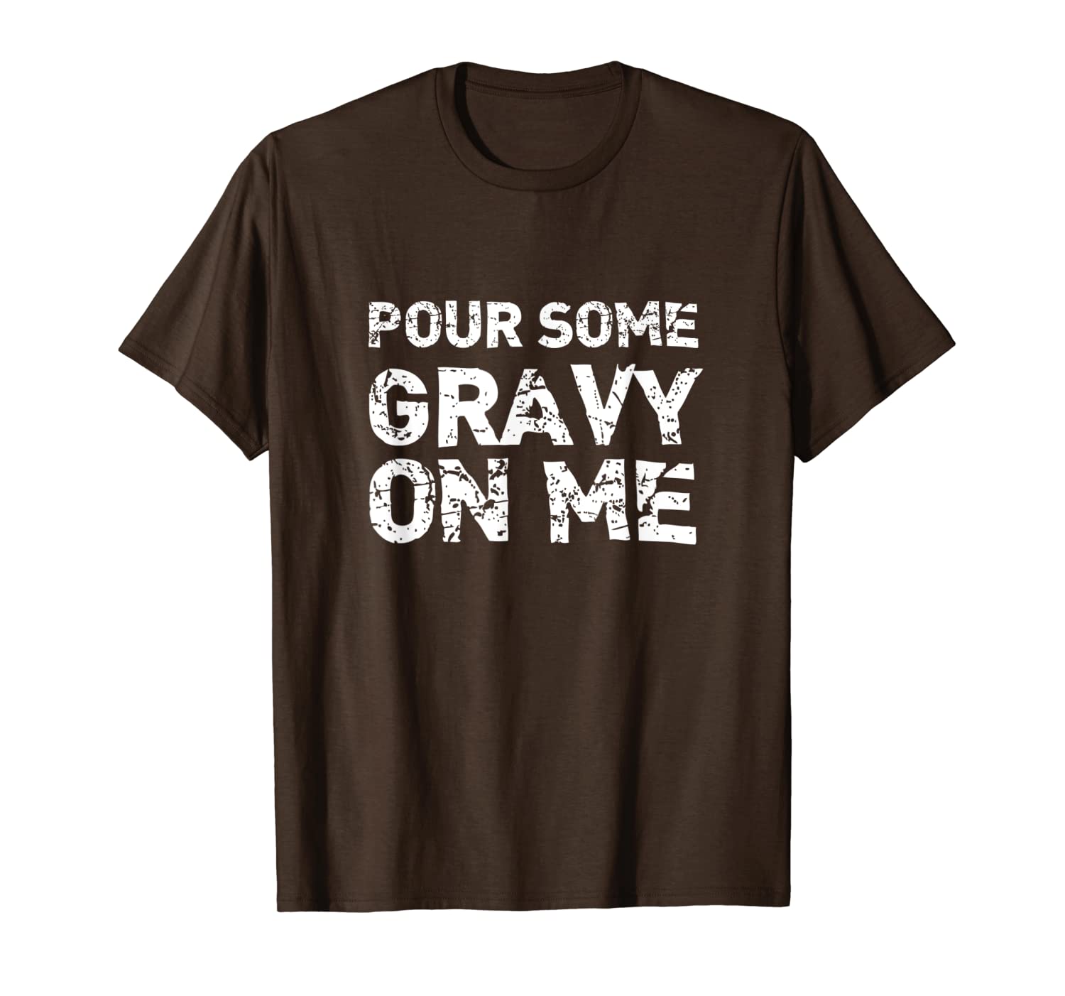 

pour some gravy on me t-shirt, White;black