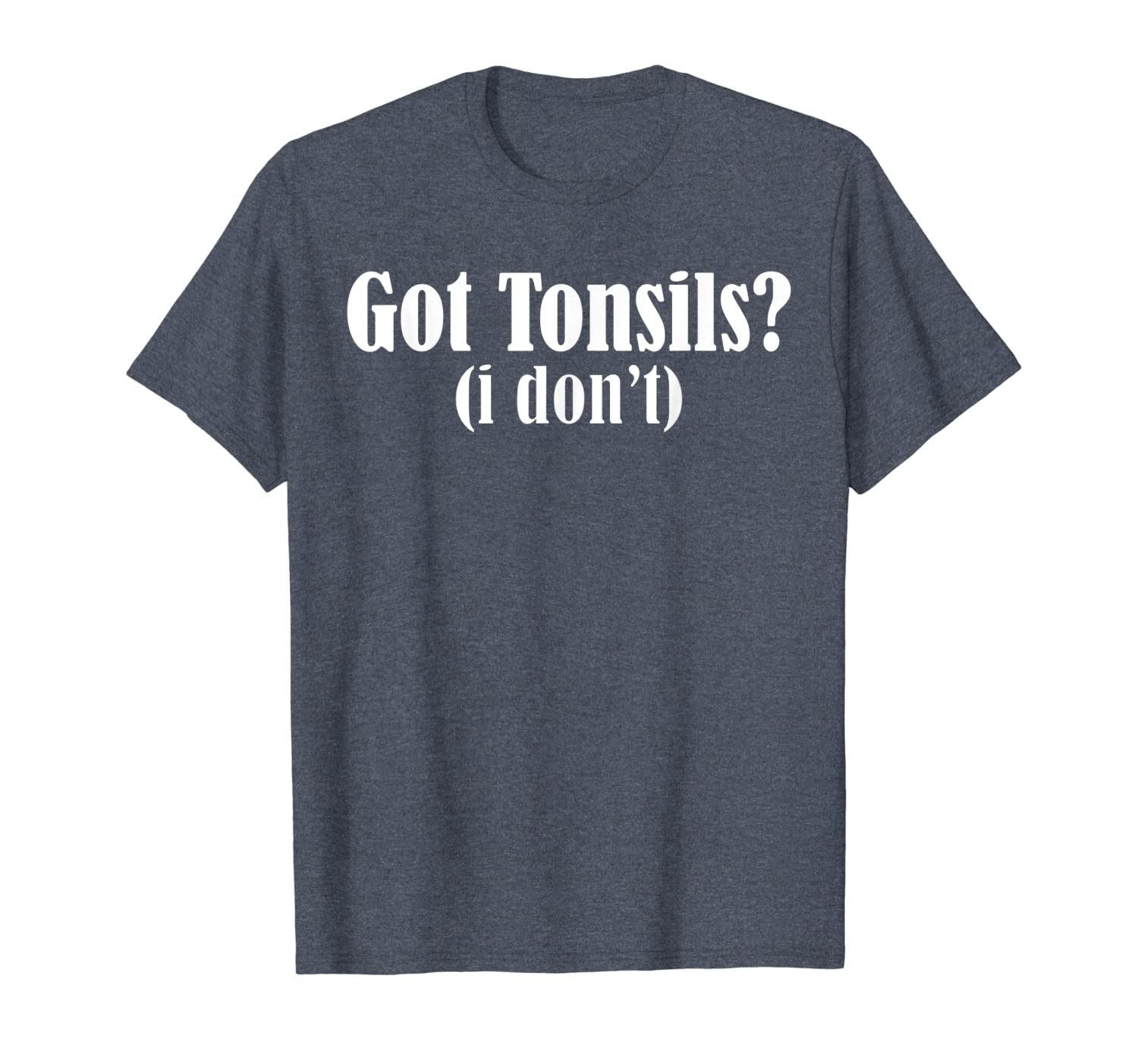 

got tonsils i don't funny tonsillectomy surgery gifts tshirt, White;black