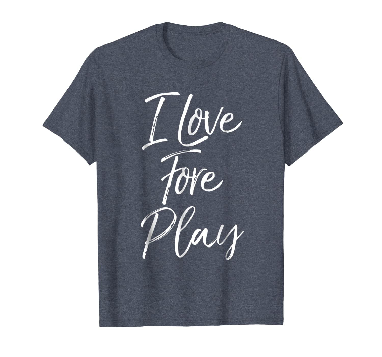 

i love fore play shirt funny golf pun shirt golfing gift men, White;black