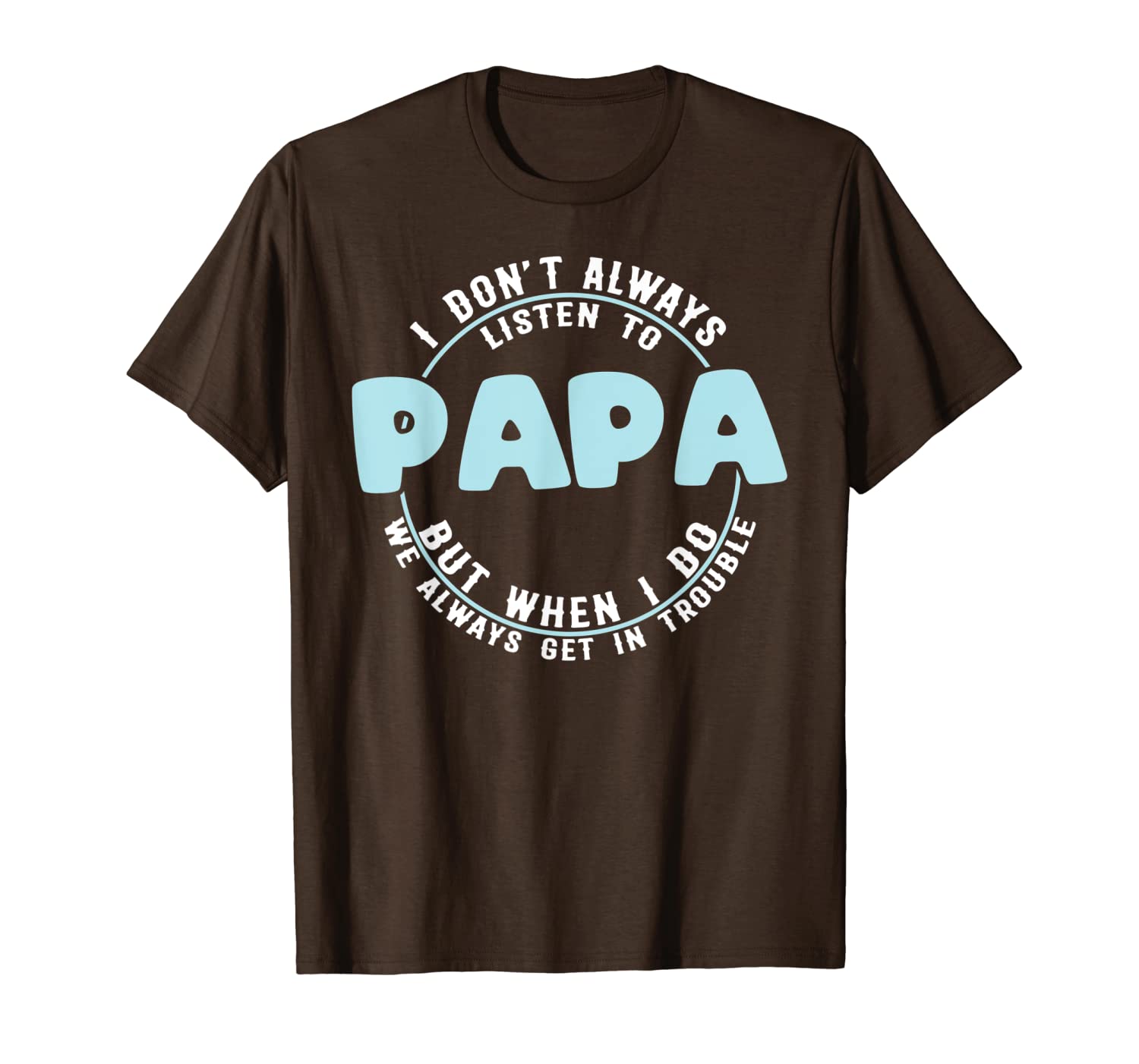 

i don't always listen to my papa gift t shirts, White;black
