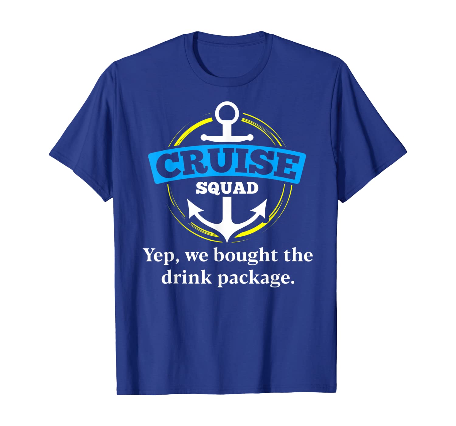 

Cruise squad drinking shirts Warning we bought drink package, White;black