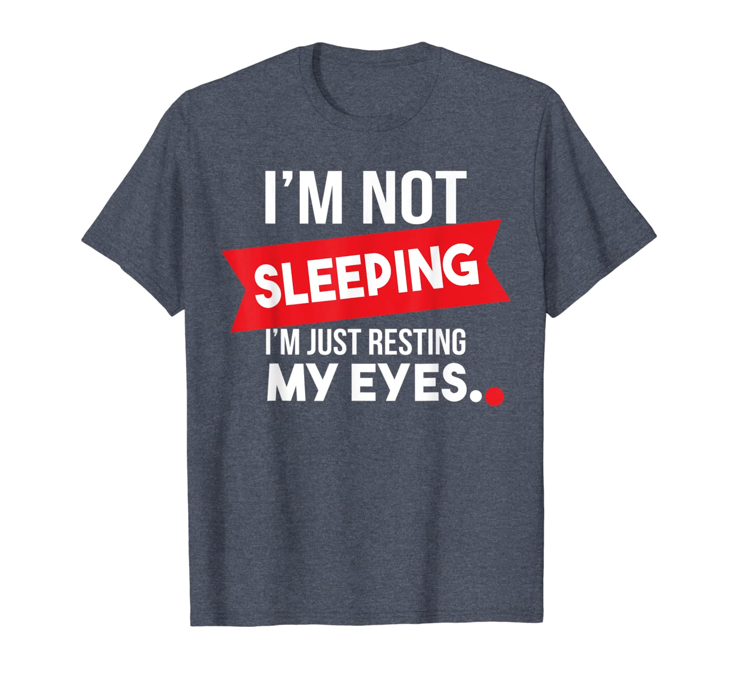 

sleeping t-shirt i'm not sleeping i'm just resting my eyes, White;black
