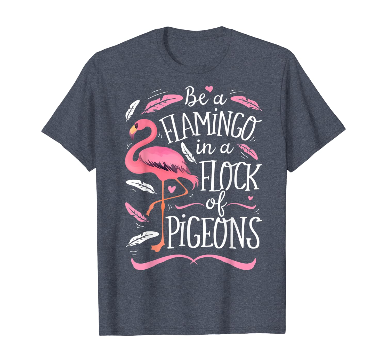 

be a flamingo in a flock of pigeons t shirt pink bird lovers, White;black