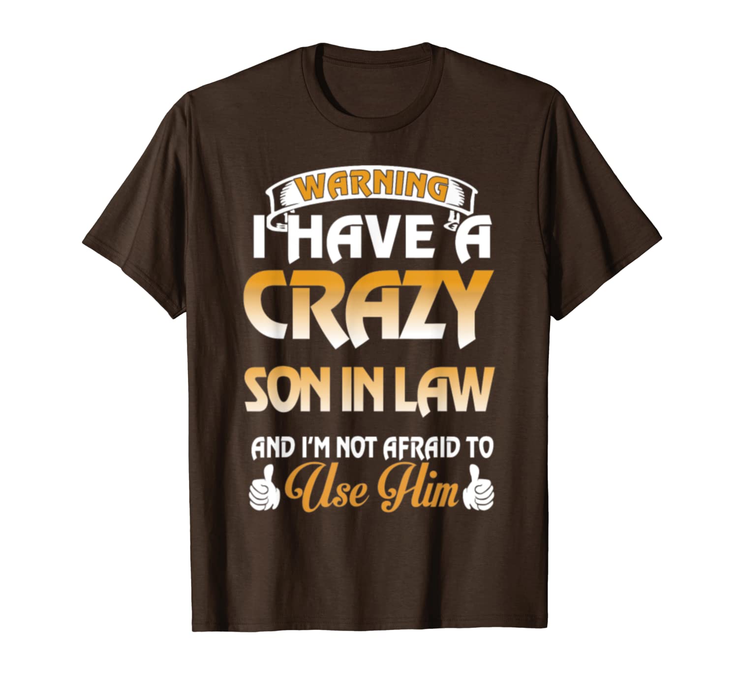 

i have a crazy son in law and i'm not afraid t-shirt, White;black