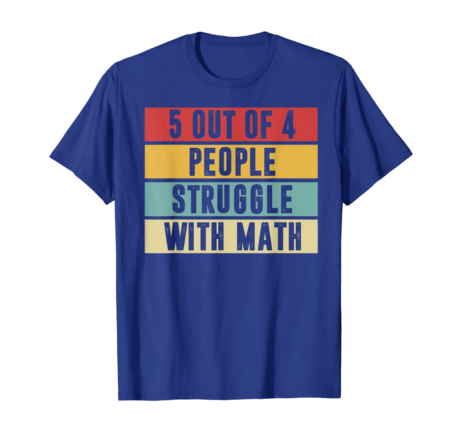 

Vintage 5 Out Of 4 People Struggle With Math Funny Tshirt, White;black