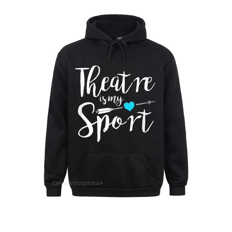 

Men' Hoodies & Sweatshirts Theatre Is My Sport Funny Actor Actress Hoodie High Quality Printed On Long Sleeve For Male Simple Hoods, Black