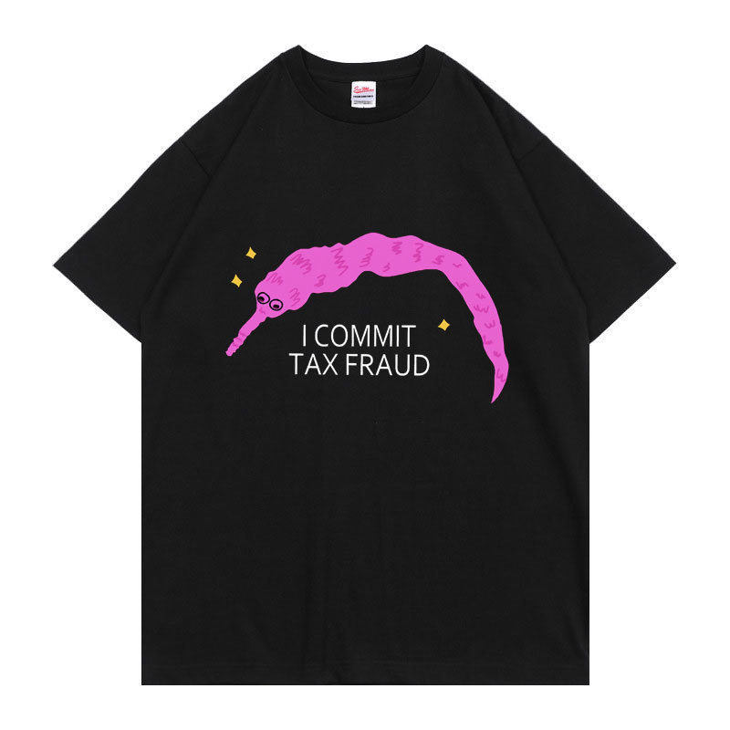 

I Commit Tax Fraud Tshirt Men Women Fashion Creativity T Shirt Summer Unisex Shrinkproof Cotton Tops Personality Funny Tee 220614, Light green