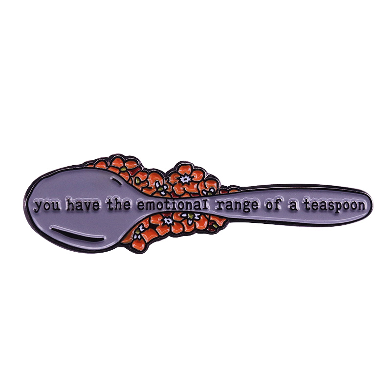 

quotes Enamel pin you have the Emotional Range of a Teaspoon, As picture