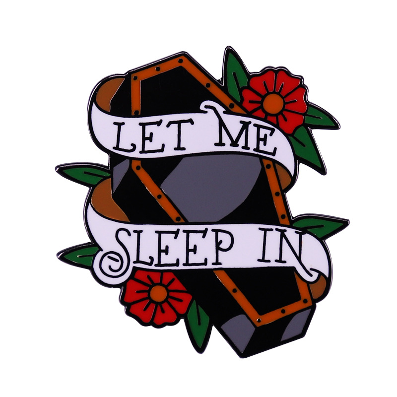 

Let Me Sleep In - Enamel Pin Floral Coffin Design Badge Lazy Days Perfect Cool Accessory, As picture