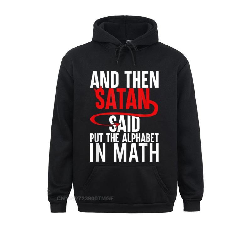 

Men' Hoodies & Sweatshirts And Then Satan Said Put The Alphabet In Math - Funny Hoodie Labor Day Crazy Long Sleeve Brand Sportswears Male, Green