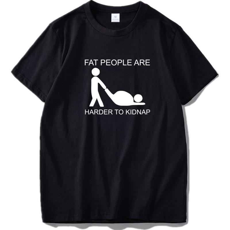 

Men's T-Shirts Adult Joke T Shirt Design Fat People Are Harder To Kidnap Letter Print Comfortable Cotton Tshirt EU SizeMen's, Black