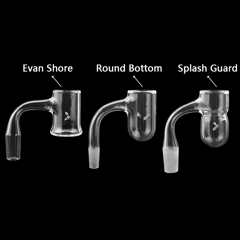 

Three styles Full Weld Smoking Accessories Round Bottom Splash Guard Evan Shore Beveled Edge Quartz Banger 25mmOD fully fused Nails For Glass Water Bongs Dab Rigss