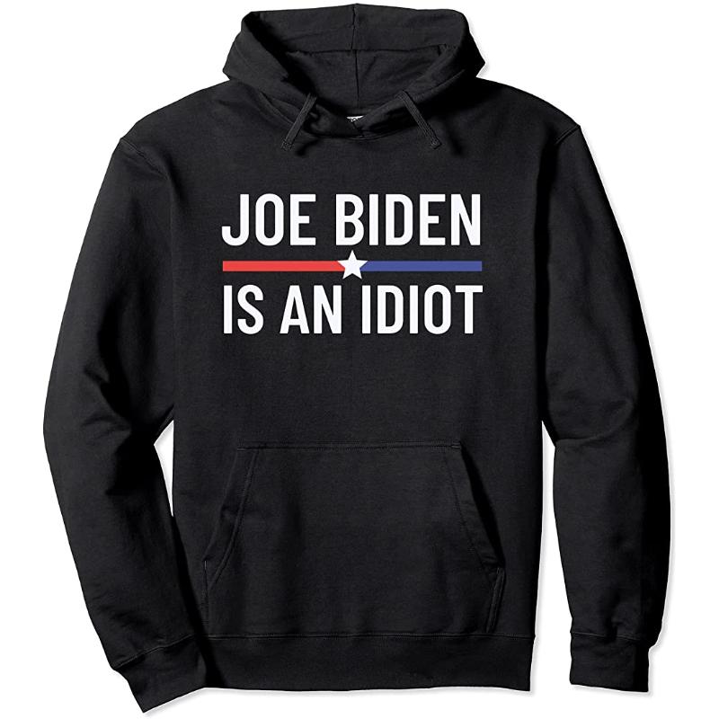 

Men' Hoodies & Sweatshirts Funny Anti Joe Biden Is An Idiot Pro America Political Pullover Hoodie