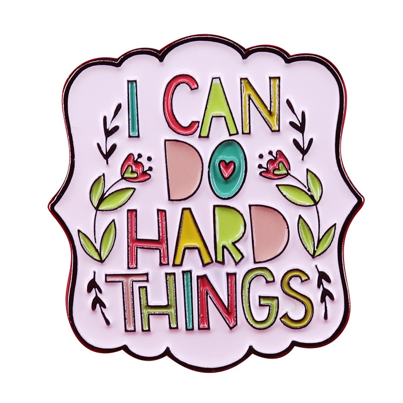 

ICAN DO HARD THINGS enamel pins Backpack cartoon brooch Men women fashion jewelry gifts anime movie novel hat lapel badges, As picture