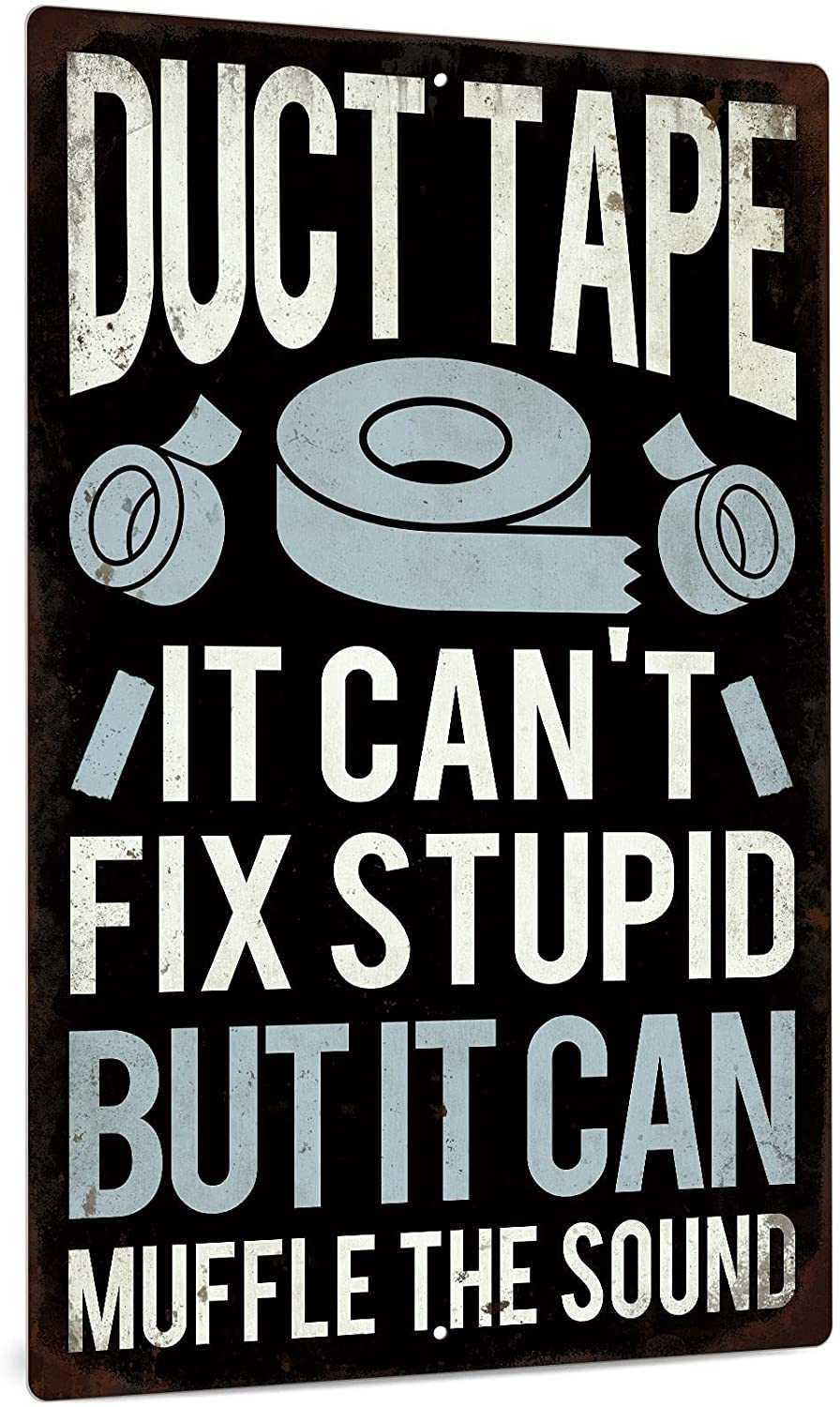 Funny Sarcastic Metal Sign, Man Cave Bar Decor, Duct Tape It Can't Fix Stupid But It Can Muffle the Sound, 12x8 Inches-image-763190248