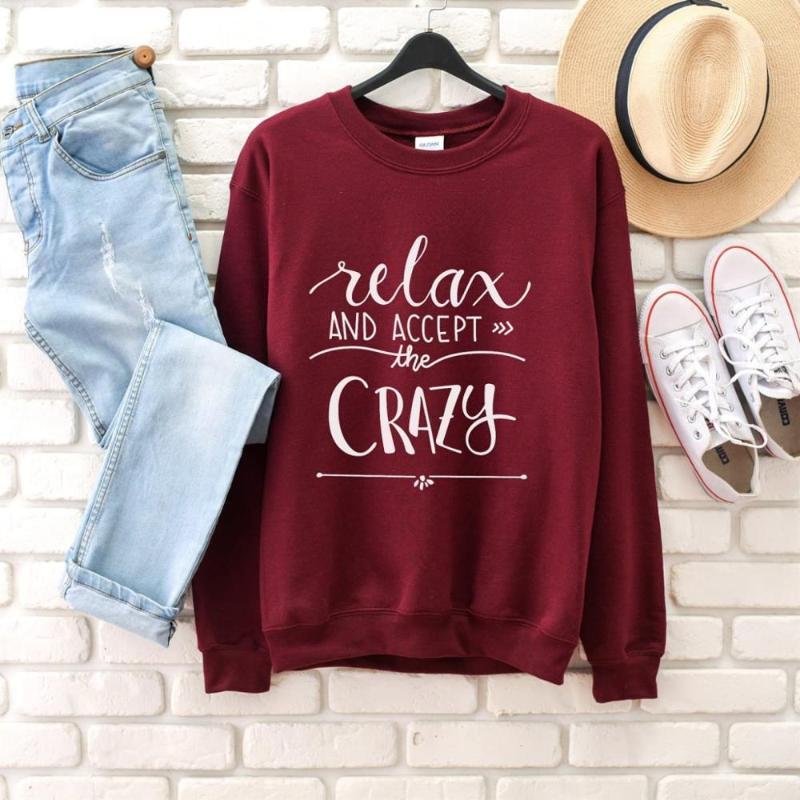 

Relax And Accept The Crazy Sweatshirt Women Fashion Pure Cotton Casual Young Hipster Tumblr Slogan Pullovers Cute Tops Drop Ship Women' Hoo, Burgundy-white txt