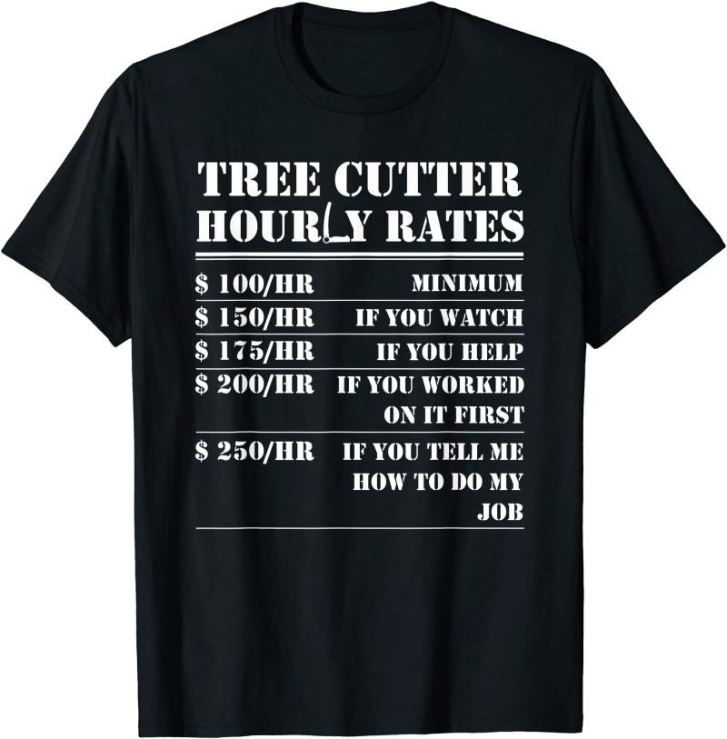 

Men' T-Shirts Tree Cutter Hourly Rate Funny Lumberjack Arborist Logger T-Shirt