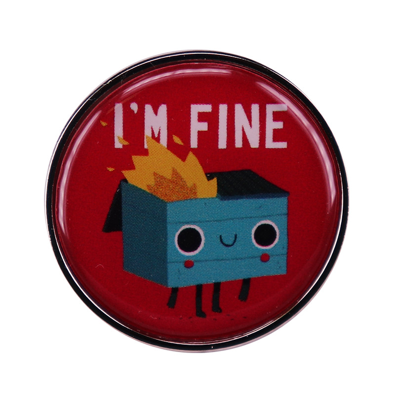 

Dumpster on fire Is Fine Im fine Pin Button Brooch, As picture