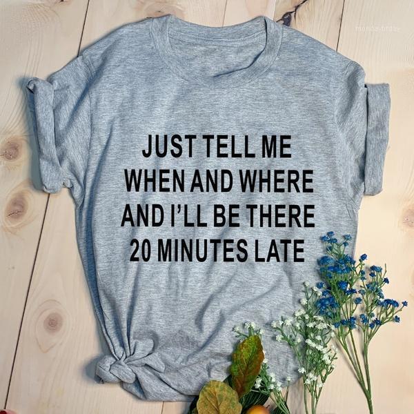 

Women' T-Shirt Just Tell Me When And Where I Will Be There 20 Minutes Late T Shirt Slogan Funny Women Unisex Grunge Tumblr Tees Vintage Top, Gray - black txt