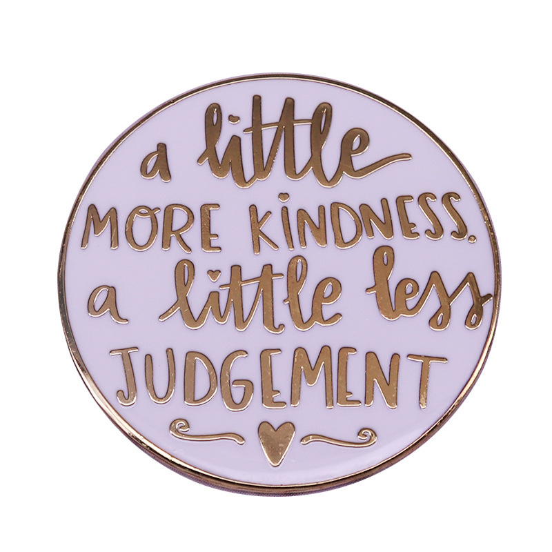 

A Little More Kindness Less Judgement Enamel Brooch Pins Badge Lapel Pin Brooches Jacket Fashion Jewelry Accessories, As picture
