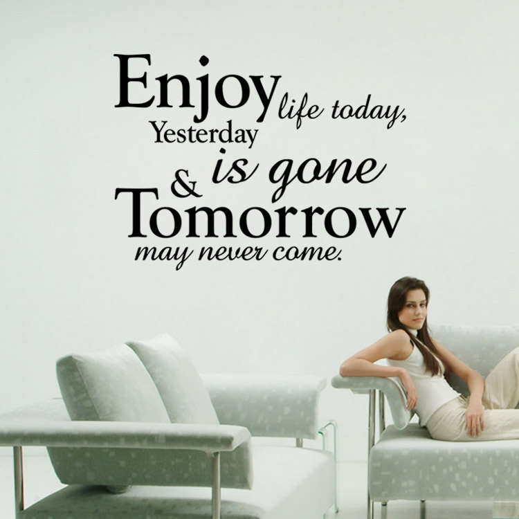 

Enjoy life today, yesterday is gone, tomorrow may never come quote wall stickers decoration graphics