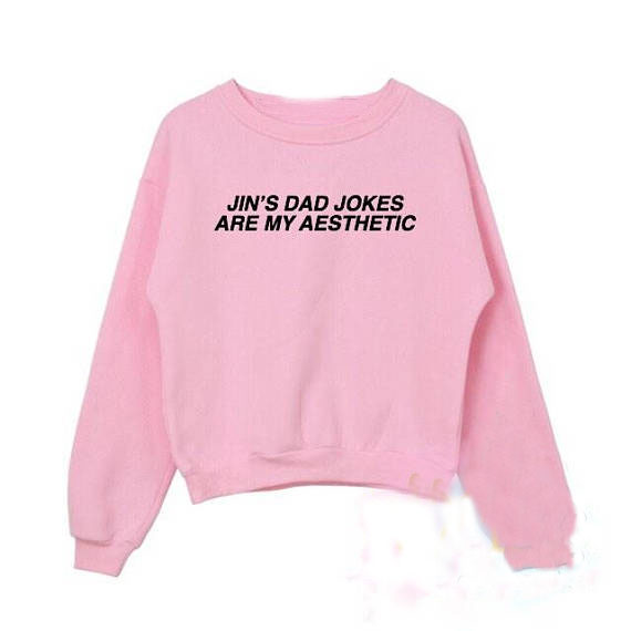 

Jin's dad jokes are my aesthetic Crewneck Sweatshirts Women Casual Cotton Sweats Jumper Funny Tumblr Graphic Outfits, Pink