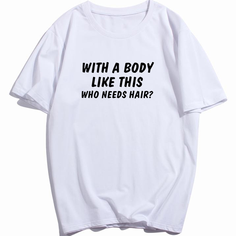 WHO NEEDS HAIR WITH BODY LIKE THIS MENS T SHIRT NOVELTY HUMOUR BALD GYM GIFT TEE