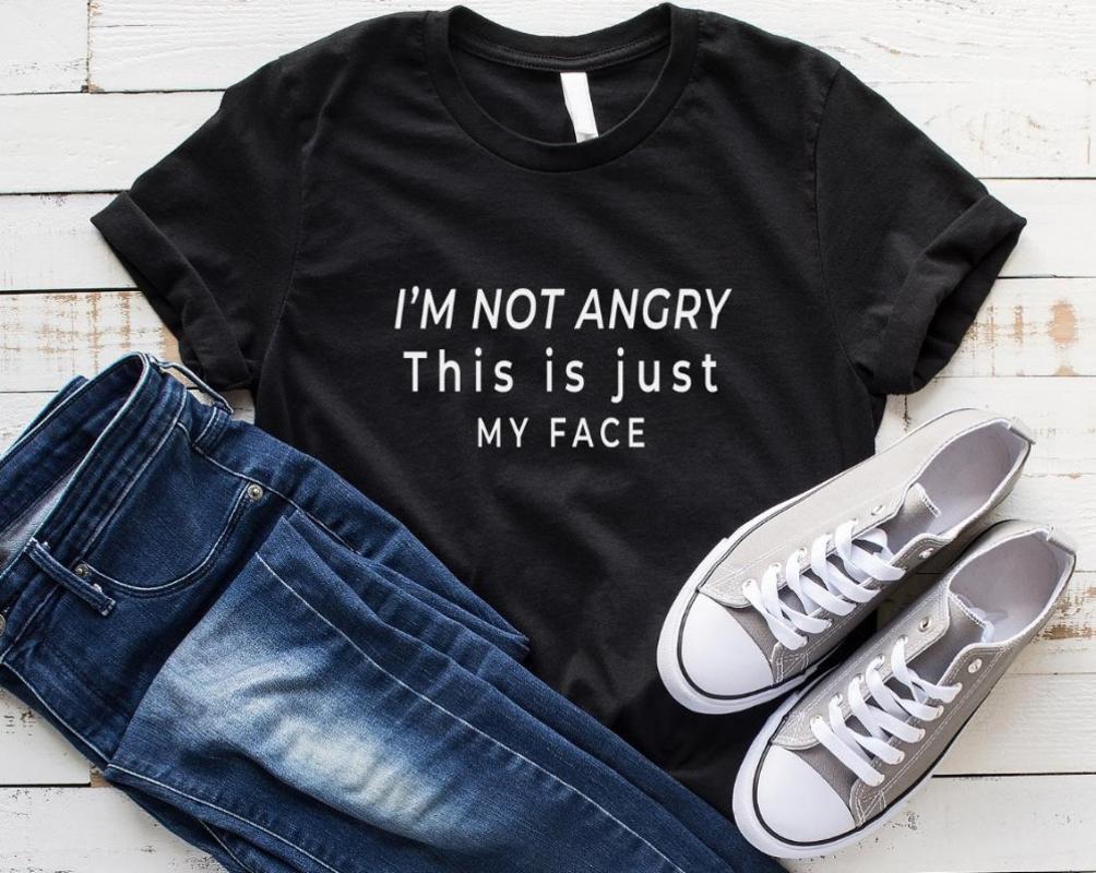 

I'm not angry this is just my face Letters Women tshirt Cotton Casual Funny t shirt For Lady Yong Girl Top Tee Drop Ship-K595, White