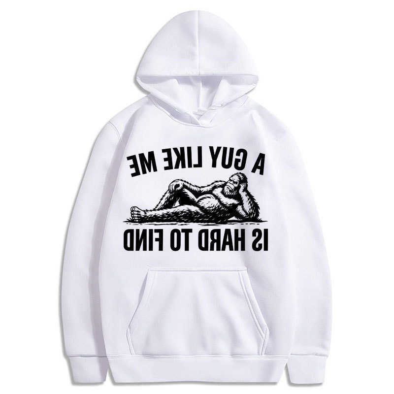 Me Funny A Guy Like Is Hard To Find Meme Hoodie Men Women Fashion Humor Vintage Long sleeve Oversized Pullover Streetwear D260915