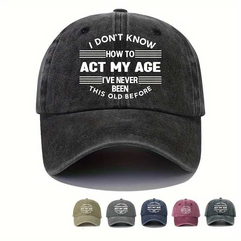 Know 1X Don'T Funny "I How to Act My Age" Baseball CAP - Adjustable StrAP Curved Brim in Black and Dark Gray Vintage Y2K