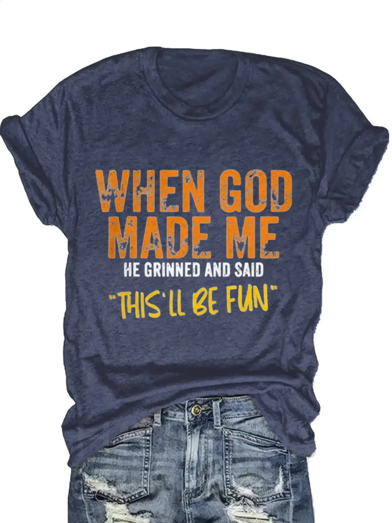 Plus size womens short sleeve Tshirt When God Made Me He Grinned And Said This Ll Be Fun breathable fabric summer outfits 260701