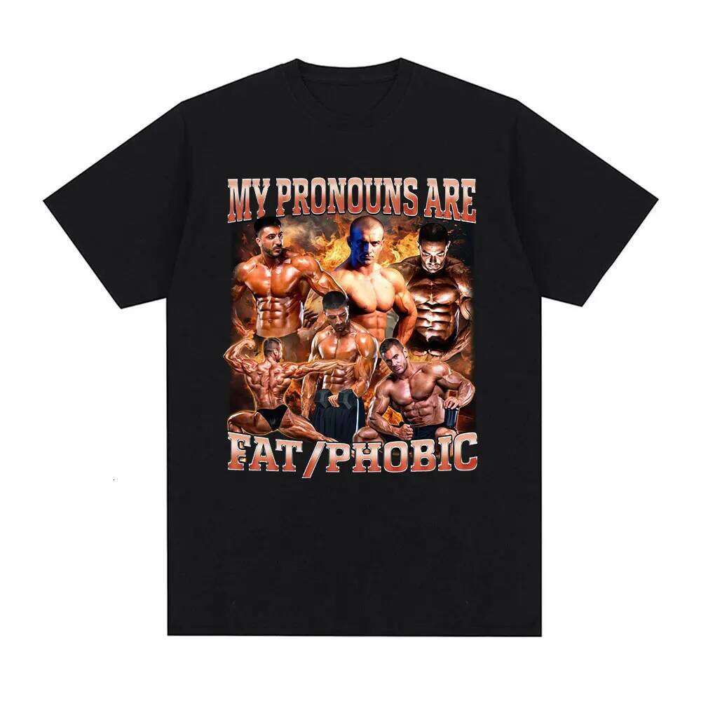 My Pronouns Are Fat Phobic Funny Meme T Shirts Fitness GYM Men Women Casual 100% Cotton Fashion Short Sleeve T-shirts streetwear Z260224