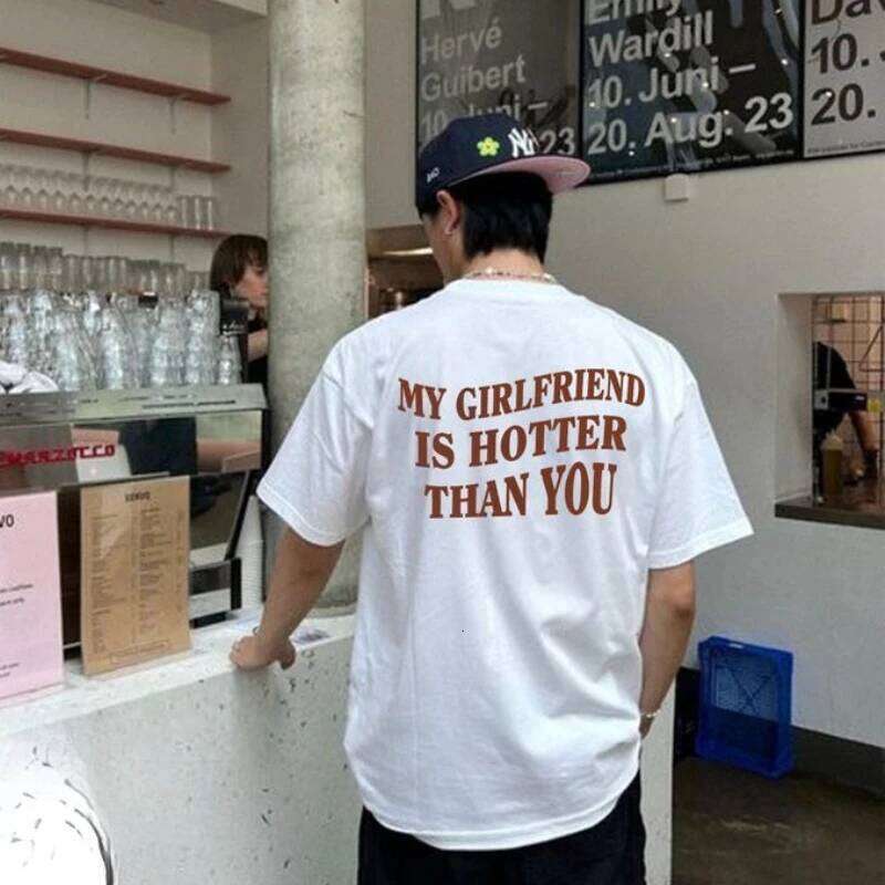 My Girlfriend Is Hotter Than You Cotton Shirt Fun Boyfriend Tops Gift for Valentines Aesthetic Tee Summer Streetwear Men Tshirt C260228