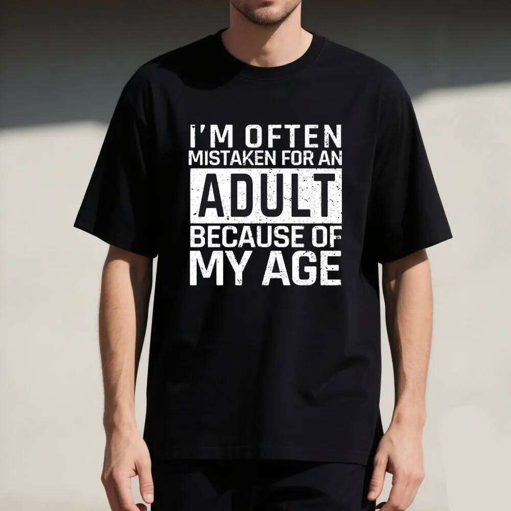 I'm Often Mistaken for An Adult Because of My Age Saying Men's Funny Tshits Graphic T Shirts Summer Cotton Tee Tops C260228