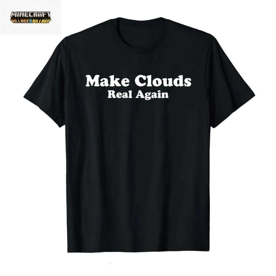 Make Clouds Real Again Funny Sky Meteorology Parody Design T-shirt For Men Women 100 Cotton T Shirts Short Sleeve Tops 0511-1 L260623K4W7