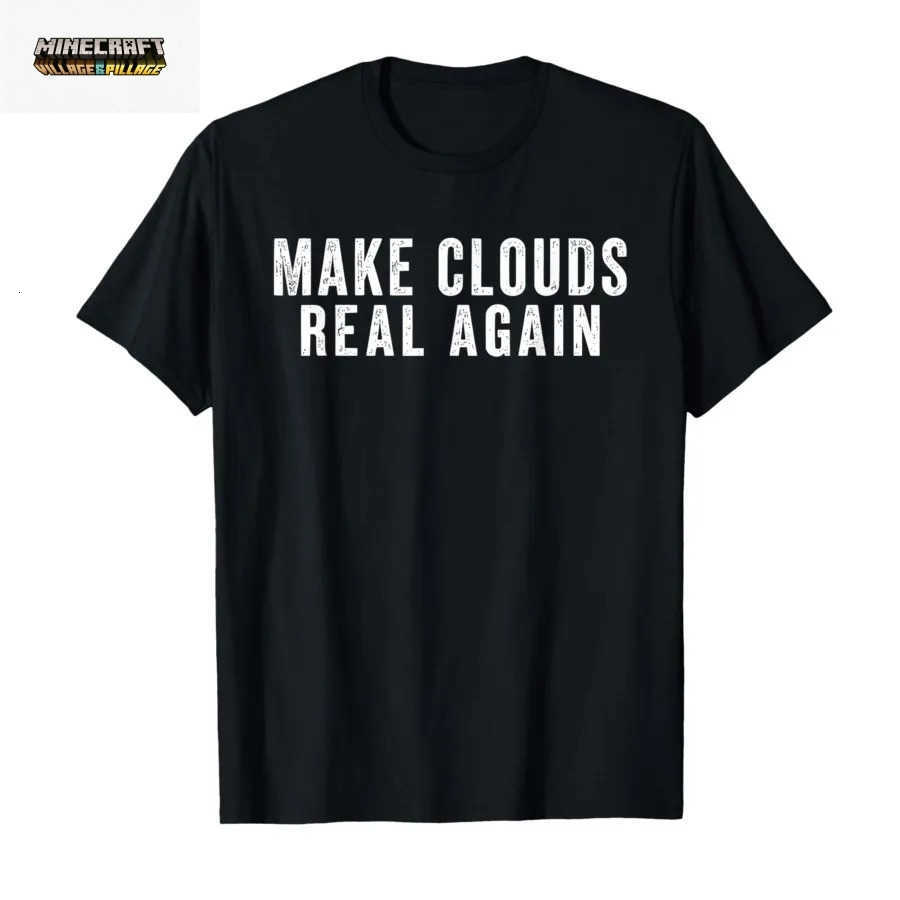 Funny Quote Men Women Make Clouds Real Again T-shirt For Men Women 100 Cotton T Shirts Short Sleeve Tops P926 L260623S2FI