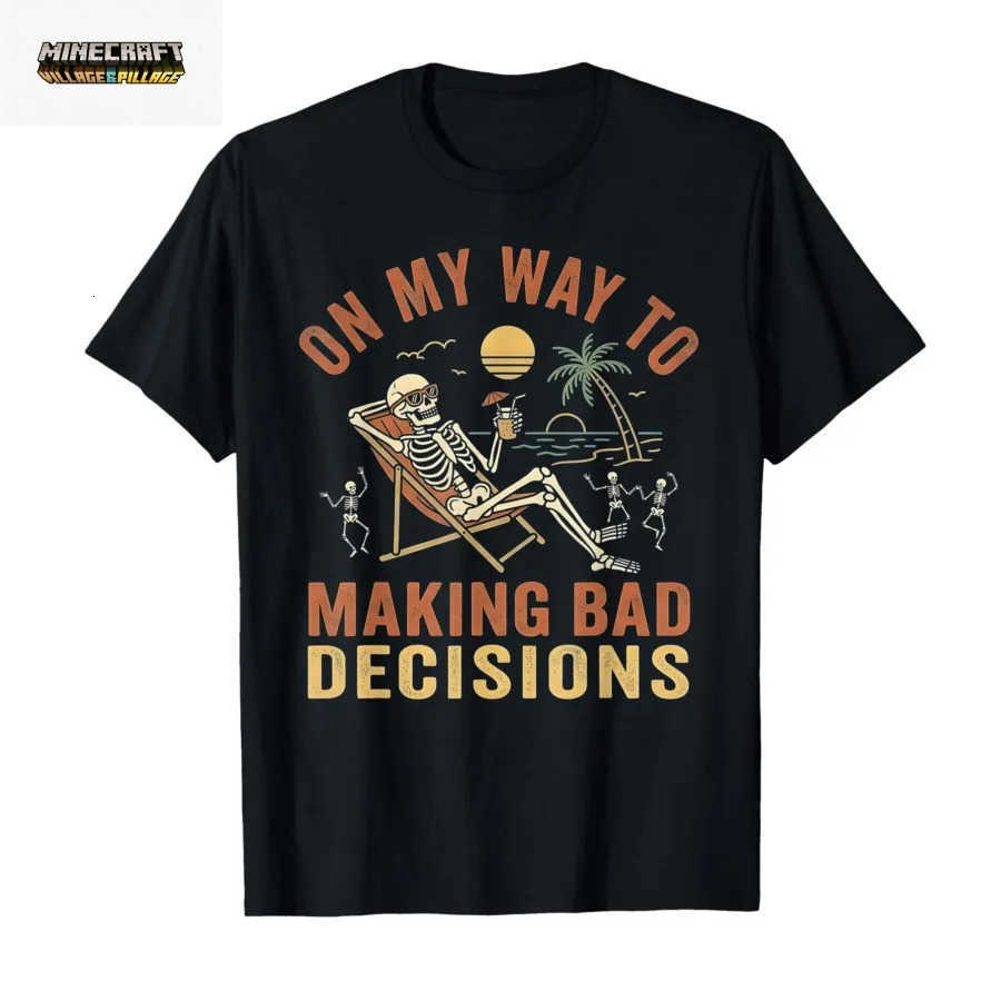 On My Way to Making Bad Decisions Skeleton Beach Vacation T-shirt For Men Women 100 Cotton T Shirts Short Sleeve Tops 0327-2 L260623WONB
