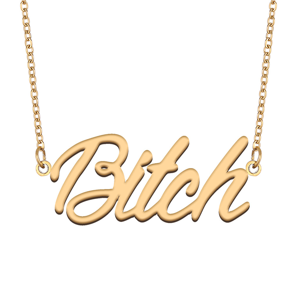 Bitch Name Necklace Nameplate Pendant for Women Girls Birthday Gift Kids Best Friends Jewelry 18k Gold Plated Stainless Steel Collar Jewelry-image-607770466