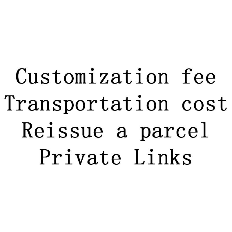 

Customization fee ABS Transportation cost Reissue a parcel Private Links