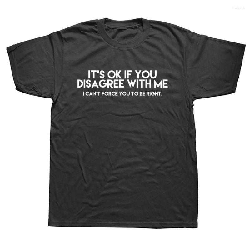 

Men's T Shirts Its Ok If You Disagree With Me Graphic Novelty Sarcastic Funny Shirt Men Summer Cotton Tshirt Streetwear Harajuku Top Tee, White