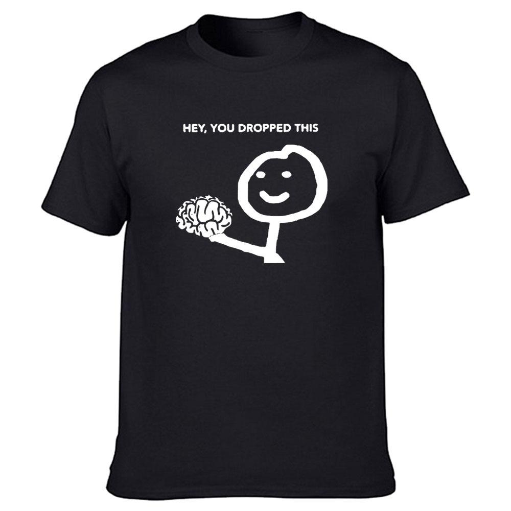 

Men's T-Shirts Funny Hey You Dropped This Your Brain Sarcasm T Shirts Graphic Cotton Streetwear Short Sleeve Harajuku T-shirt Men 230313, White