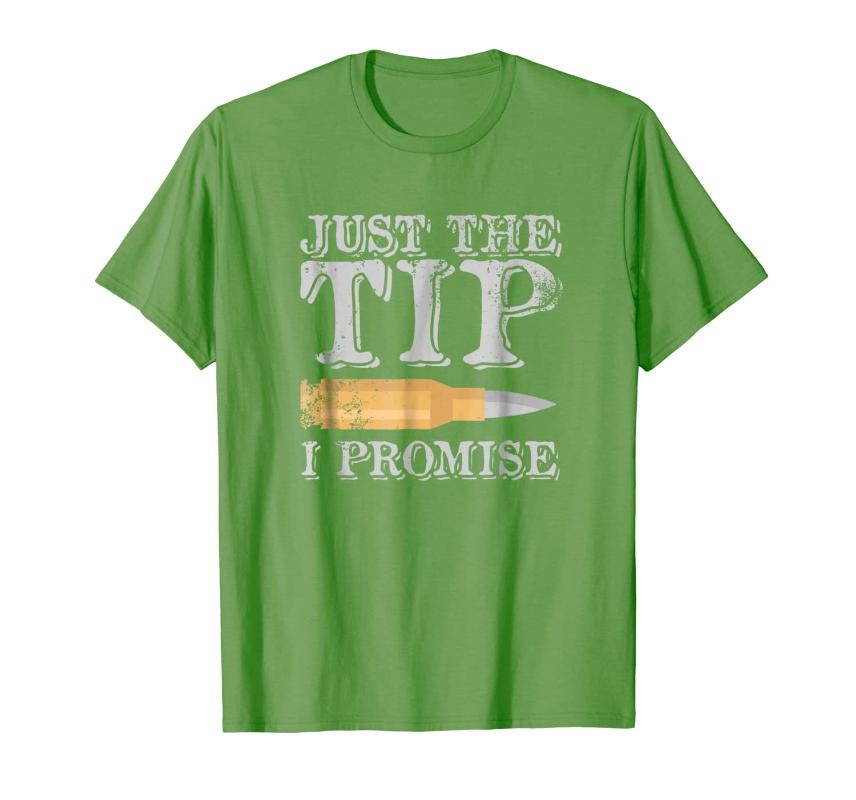 

Men' T Shirts Just The Tip Promise Guns And Ammo Shirt, A1