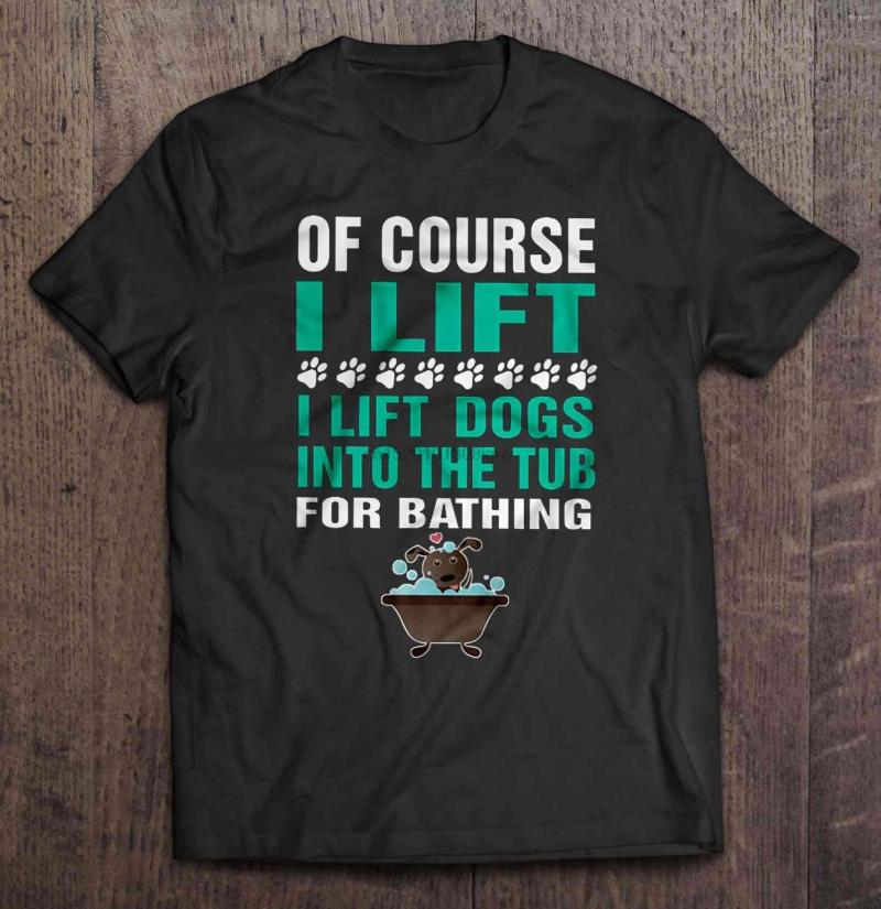 

Men' T Shirts Men Shirt Of Course I Lift Dogs Into The Tub For Bathing Women T-shirt, Men-darkpurple
