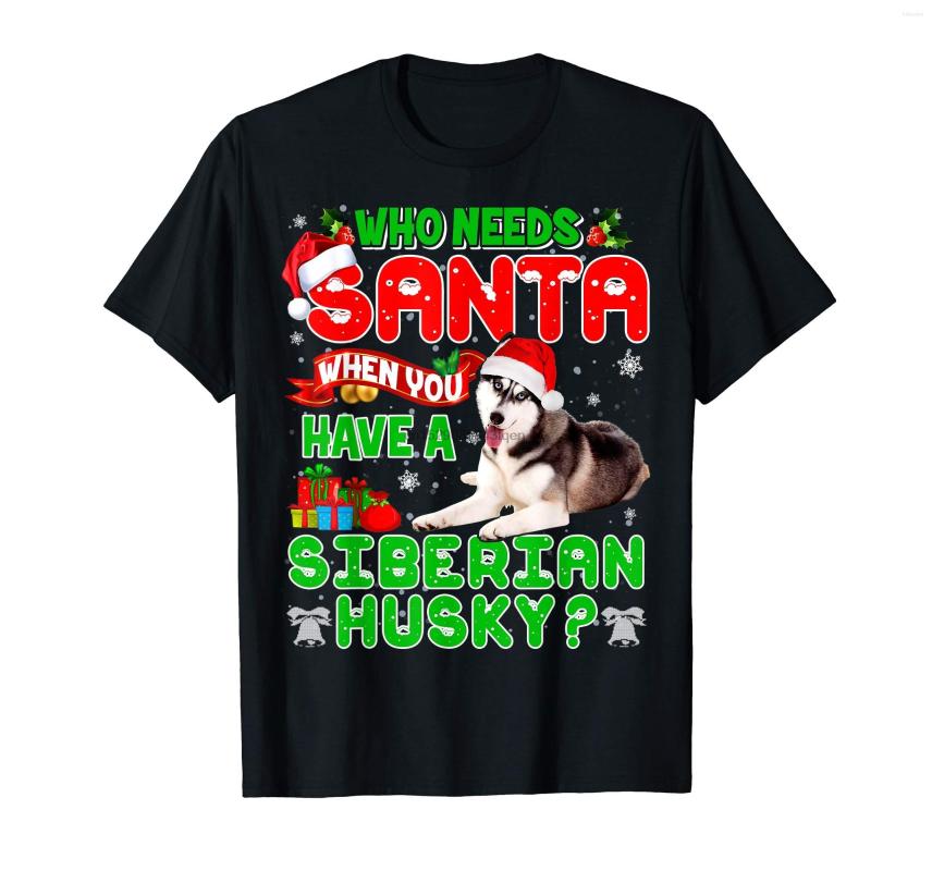 

Men' T Shirts Christmas Who Needs Santa When You Have A Siberian Husky T-Shirt-Men' T-Shirt-Black, Men-darkpurple