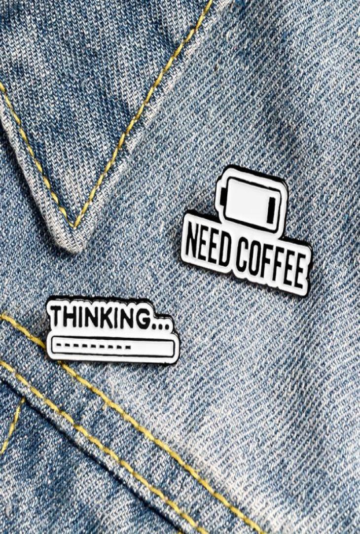

Need Coffee Thinking Cute Small Funny Enamel Brooches Pins for Women Demin Shirt Decor Brooch Pin Metal Kawaii Badge Fashion Jewel7326226